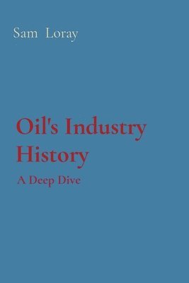 Oil's Industry History: A Deep Dive 1