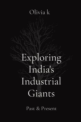 bokomslag Exploring India's Industrial Giants: Past & Present