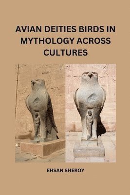 Ehsan Sheroy - Avian Deities: Birds in Mythology Across Cultures, Häftad