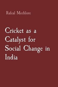 bokomslag Cricket as a Catalyst for Social Change in India