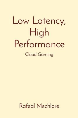 bokomslag Low Latency, High Performance: Cloud Gaming