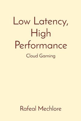 Low Latency, High Performance: Cloud Gaming