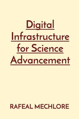 bokomslag Digital Infrastructure for Science Advancement