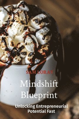 bokomslag Mindshift Blueprint: Unlocking Entrepreneurial Potential Fast