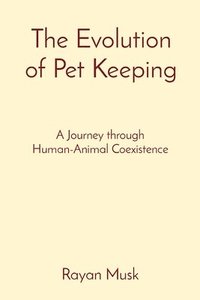 bokomslag The Evolution of Pet Keeping