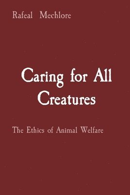 bokomslag Caring for All Creatures: The Ethics of Animal Welfare