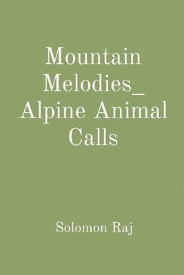 bokomslag Mountain Melodies: Alpine Animal Calls