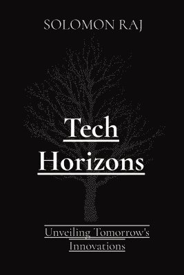 bokomslag Tech Horizons: Unveiling Tomorrow's Innovations