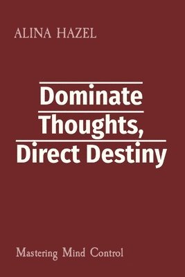 Dominate Thoughts, Direct Destiny 1