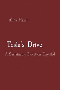 bokomslag Tesla's Drive: A Sustainable Evolution Unveiled