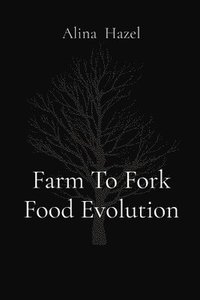 bokomslag Farm To Fork Food Evolution