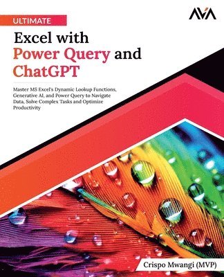 Crispo Mwangi (Mvp), Crispo Mwangi (MVP) - Ultimate Excel with Power Query and ChatGPT, Häftad