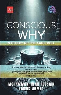 bokomslag Conscious Why: Mystery of the Soul Well