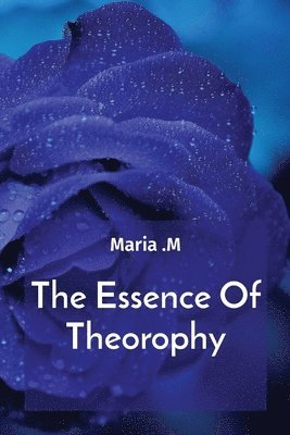 Maria M - Essence Of Theorophy, Häftad