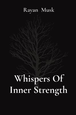 Rayan Musk - Whispers Of Inner Strength, Häftad
