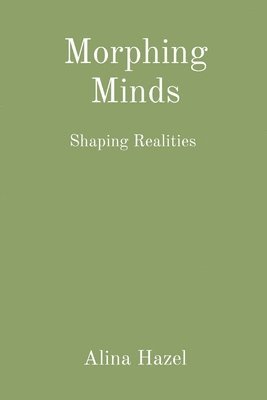 Alina Hazel - Morphing Minds, Häftad