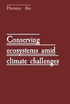 Conserving ecosystems amid climate challenges 1
