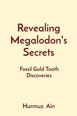 Hurmuz Ain - Revealing Megalodon's Secrets, Häftad