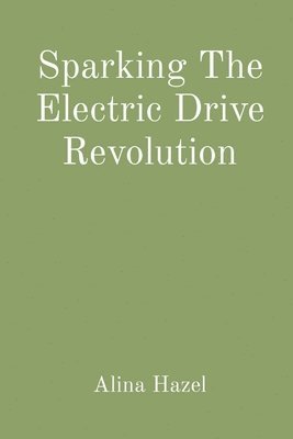 bokomslag Sparking The Electric Drive Revolution