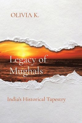 Olivia K, OLIVIA K - Legacy of Mughals, Häftad