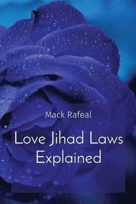 Mack Rafeal - Love Jihad Laws Explained, Häftad