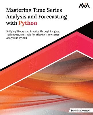 bokomslag Mastering Time Series Analysis and Forecasting with Python