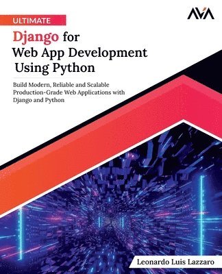 Leonardo Luis Lazzaro - Ultimate Django for Web App Development Using Python, Häftad