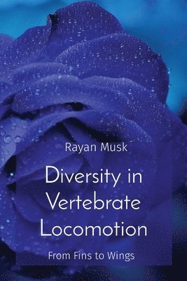 Rayan Musk - Diversity in Vertebrate Locomotion, Häftad