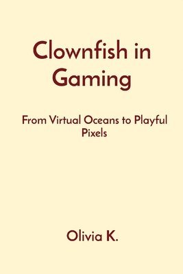 Olivia K - Clownfish in Gaming, Häftad