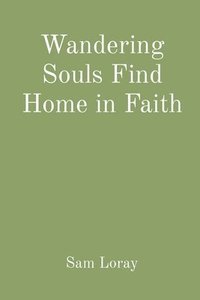 bokomslag Wandering Souls Find Home in Faith