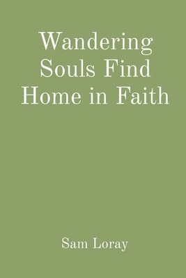 Wandering Souls Find Home in Faith 1