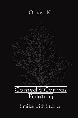 Olivia K - Comedic Canvas Painting, Häftad