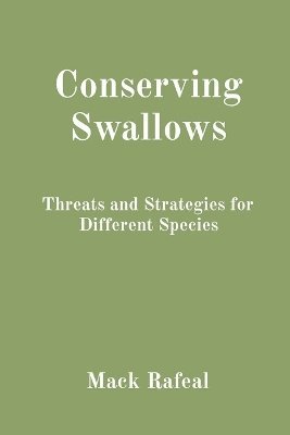 bokomslag Conserving Swallows: Threats and Strategies for Different Species