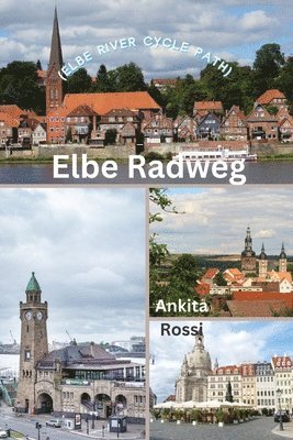 Ankita Rossi - Elbe Radweg (Elbe River Cycle Path), Häftad