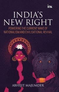 bokomslag India's New Right: Powering the Current Wave of Nationalism and Civilisational Revival