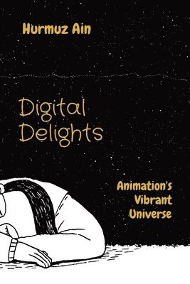 bokomslag Digital Delights: Animation's Vibrant Universe