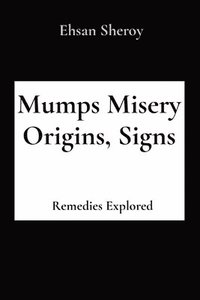 bokomslag Mumps Misery Origins, Signs