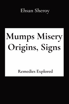 bokomslag Mumps Misery Origins, Signs: Remedies Explored