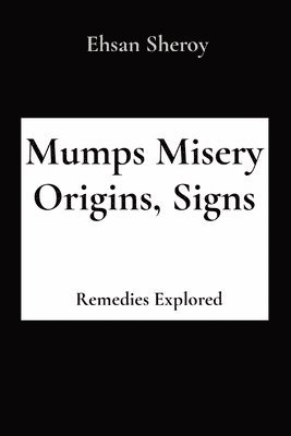 Mumps Misery Origins, Signs 1