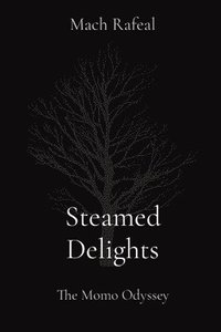 bokomslag Steamed Delights: The Momo Odyssey