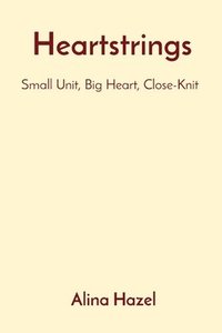 bokomslag Heartstrings: Small Unit, Big Heart, Close-Knit