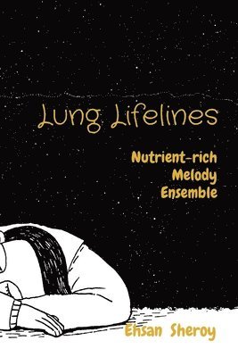 Ehsan Sheroy - Lung Lifelines Nutrient-rich Melody Ensemble, Häftad