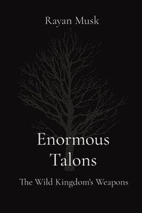 bokomslag Enormous Talons: The Wild Kingdom's Weapons