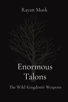 bokomslag Enormous Talons: The Wild Kingdom's Weapons