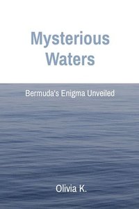bokomslag Mysterious Waters: Bermuda's Enigma Unveiled