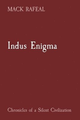 Mack Rafeal - Indus Enigma: Chronicles of a Silent Civilization, Häftad