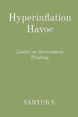 bokomslag Hyperinflation Havoc: Limits on Government Printing
