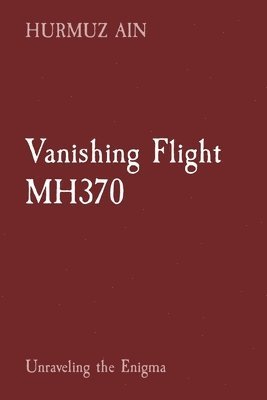 Vanishing Flight MH370 1