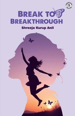 Shreeja Anil Kurup, SHREEJA  ANIL KURUP - BREAK TO BREAKTHROUGH, Häftad