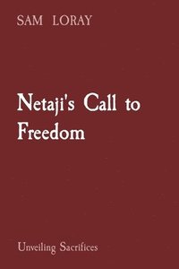 bokomslag Netaji's Call to Freedom